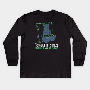 Forget it girls gaming is my valentine Kids Long Sleeve T-Shirt